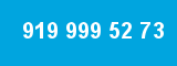 919 999 52 73